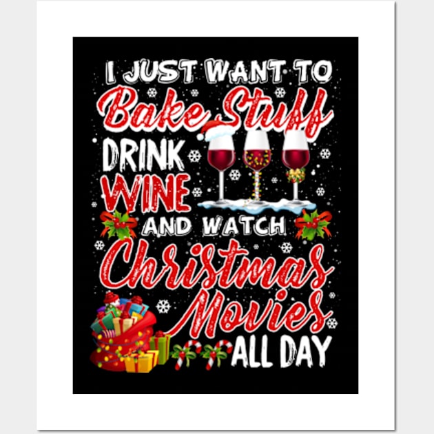 I Just Want To Bake Stuff Drink Wine Christmas Movies Gift Wall Art by AstridLdenOs